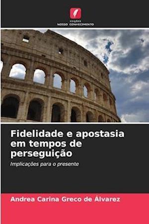 Fidelidade e apostasia em tempos de perseguição