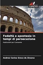 Fedeltà e apostasia in tempi di persecuzione