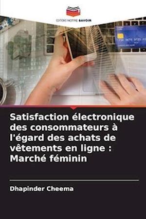 Satisfaction électronique des consommateurs à l'égard des achats de vêtements en ligne : Marché féminin