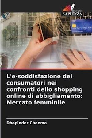 L'e-soddisfazione dei consumatori nei confronti dello shopping online di abbigliamento: Mercato femminile