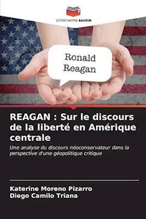 REAGAN : Sur le discours de la liberté en Amérique centrale