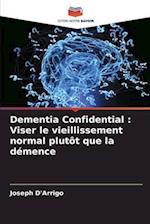 Dementia Confidential : Viser le vieillissement normal plutôt que la démence