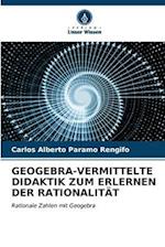 GEOGEBRA-VERMITTELTE DIDAKTIK ZUM ERLERNEN DER RATIONALITÄT