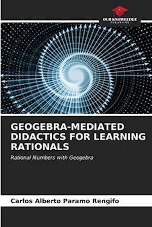 GEOGEBRA-MEDIATED DIDACTICS FOR LEARNING RATIONALS