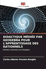 DIDACTIQUE MÉDIÉE PAR GEOGEBRA POUR L'APPRENTISSAGE DES RATIONNELS