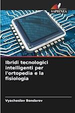 Ibridi tecnologici intelligenti per l'ortopedia e la fisiologia