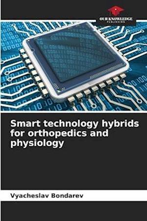 Smart technology hybrids for orthopedics and physiology