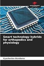 Smart technology hybrids for orthopedics and physiology