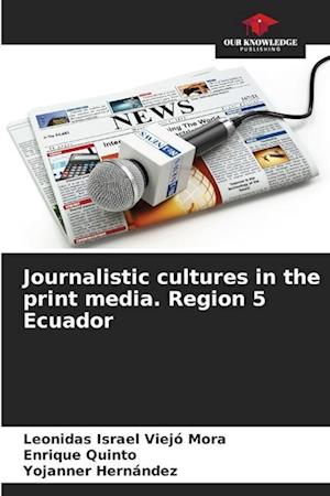 Journalistic cultures in the print media. Region 5 Ecuador