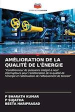 AMÉLIORATION DE LA QUALITÉ DE L'ÉNERGIE