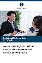 Emotionale Agilität bei der Arbeit: Ein Leitfaden zur Leistungssteigerung