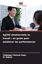 Agilité émotionnelle au travail : un guide pour améliorer les performances