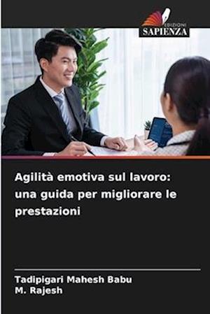 Agilità emotiva sul lavoro: una guida per migliorare le prestazioni