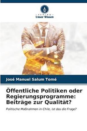 Öffentliche Politiken oder Regierungsprogramme: Beiträge zur Qualität?