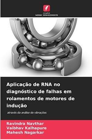 Aplicação de RNA no diagnóstico de falhas em rolamentos de motores de indução