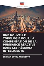 UNE NOUVELLE TOPOLOGIE POUR LA COMPENSATION DE LA PUISSANCE RÉACTIVE DANS LES RÉSEAUX INTELLIGENTS