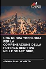 UNA NUOVA TOPOLOGIA PER LA COMPENSAZIONE DELLA POTENZA REATTIVA NELLE SMART GRID