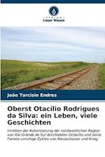 Oberst Otacílio Rodrigues da Silva: ein Leben, viele Geschichten