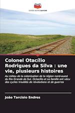 Colonel Otacílio Rodrigues da Silva : une vie, plusieurs histoires