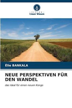 NEUE PERSPEKTIVEN FÜR DEN WANDEL