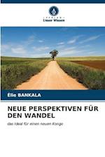 NEUE PERSPEKTIVEN FÜR DEN WANDEL