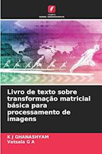 Livro de texto sobre transformação matricial básica para processamento de imagens