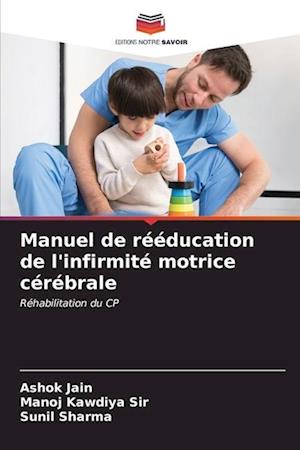 Manuel de rééducation de l'infirmité motrice cérébrale