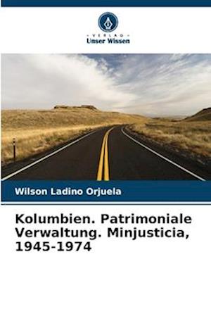 Kolumbien. Patrimoniale Verwaltung. Minjusticia, 1945-1974