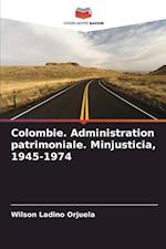 Colombie. Administration patrimoniale. Minjusticia, 1945-1974