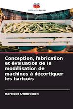 Conception, fabrication et évaluation de la modélisation de machines à décortiquer les haricots