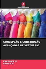 CONCEPÇÃO E CONSTRUÇÃO AVANÇADAS DE VESTUÁRIO