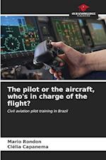 The pilot or the aircraft, who's in charge of the flight?