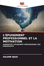 L'ÉPUISEMENT PROFESSIONNEL ET LA MOTIVATION