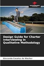 Design Guide for Charter Interviewing in Qualitative Methodology