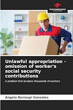 Unlawful appropriation - omission of worker's social security contributions