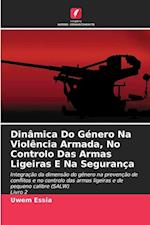 Dinâmica Do Género Na Violência Armada, No Controlo Das Armas Ligeiras E Na Segurança