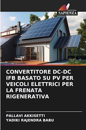 CONVERTITORE DC-DC IFB BASATO SU PV PER VEICOLI ELETTRICI PER LA FRENATA RIGENERATIVA