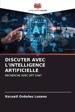 DISCUTER AVEC L'INTELLIGENCE ARTIFICIELLE