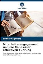 Mitarbeiterengagement und die Rolle einer effektiven Führung