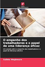 O empenho dos trabalhadores e o papel de uma liderança eficaz