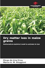 Dry matter loss in maize grains