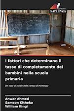 I fattori che determinano il tasso di completamento dei bambini nella scuola primaria