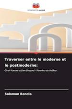 Traverser entre le moderne et le postmoderne: