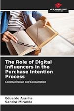 The Role of Digital Influencers in the Purchase Intention Process