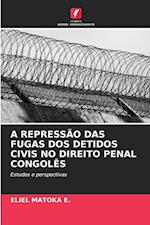 A REPRESSÃO DAS FUGAS DOS DETIDOS CIVIS NO DIREITO PENAL CONGOLÊS