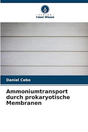 Ammoniumtransport durch prokaryotische Membranen