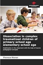 Dissociation in complex traumatized children of primary school age elementary school age