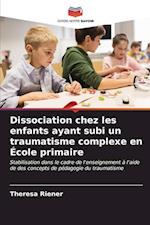 Dissociation chez les enfants ayant subi un traumatisme complexe en École primaire