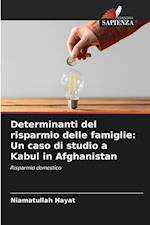 Determinanti del risparmio delle famiglie: Un caso di studio a Kabul in Afghanistan