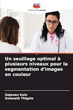 Un seuillage optimal à plusieurs niveaux pour la segmentation d'images en couleur